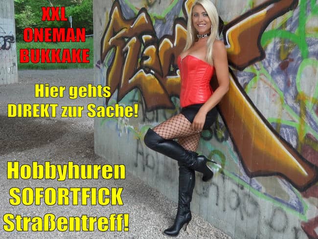 Der Hobbyhuren SOFORTFICK Straßentreff | Hier gehts DIREKT zur Sache! ONE MAN BUKKAKE + Pissfotze