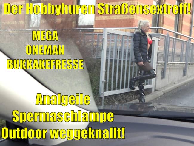 Der Hobbyhuren Straßensextreff | AO in alle Löcher bis zur OneManBukkakefresse! Outdoor!