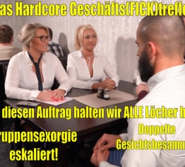 Das Hardcore Geschäfts(Fick)treffen | Für diesen Auftrag halten wir alle Löcher hin! Spermafinale!!!