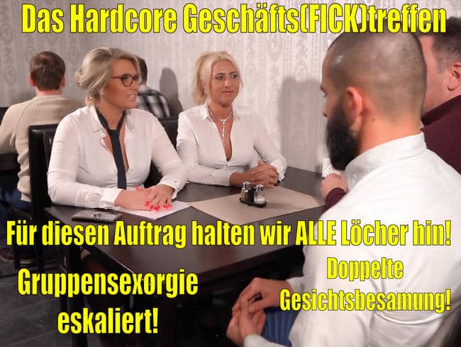 Das Hardcore Geschäfts(Fick)treffen | Für diesen Auftrag halten wir alle Löcher hin! Spermafinale!!!