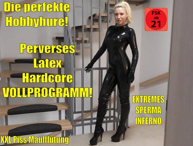 Die perfekte Hobbyhure | Perverses Latex Hardcore Sperma Piss Fick Inferno! XXL Saft-Bukkake!