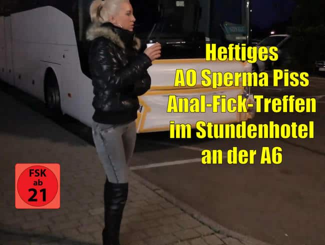 Heftiges AO Sperma-Piss Anal-Ficktreffen im Stundenhotel an der A6! XXXL Saftexplosionen