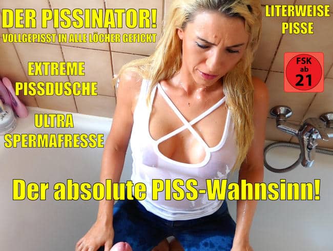 DER PISSINATOR | Der absolut EXTREME 3Loch-PISS-FACIAL-Wahnsinn!