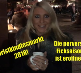 Christkindlesmarkt 2018 | Die perverse Ficksaison ist eröffnet!