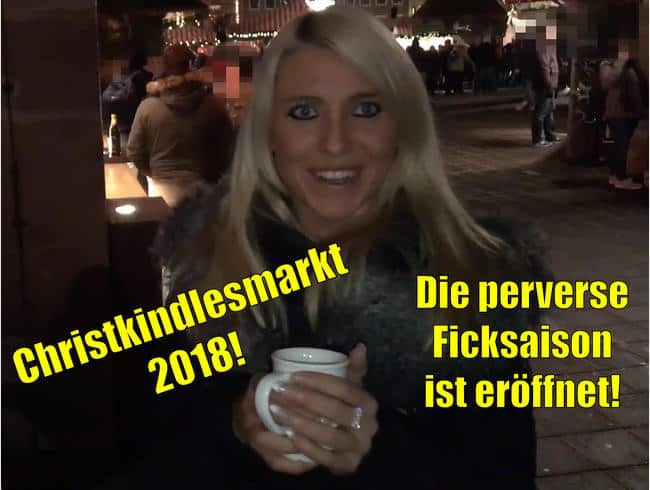 Christkindlesmarkt 2018 | Die perverse Ficksaison ist eröffnet!