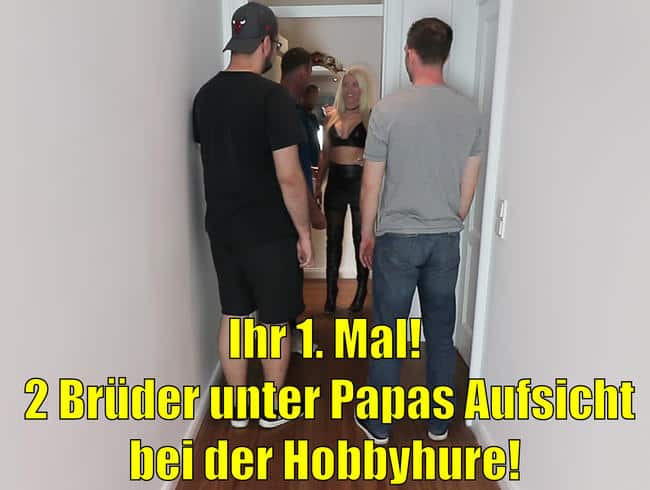 Ihr 1. Mal! 2 Brüder unter Papas Aufsicht bei der Hobbyhure! MMMF 4-ER