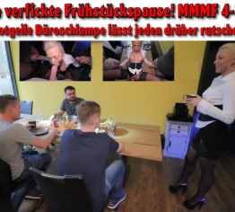 Die verfickte Frühstückspause! MMMF 4-ER!