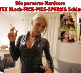 Die perverse LATEX 3Loch-FICK-PISS-SPERMA Schlacht! XXL Saftexplosionen!