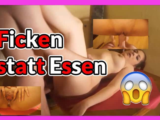 Ficken statt Essen