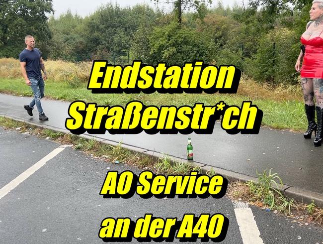 Endstation Straßenstr*ch..AO Service an der A40