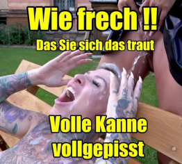 Wie krass !! Das Sie sich das traut..Volle Kanne vollgepisst