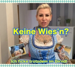 Keine Wies’n? Ich ficke trotzdem im Dirndl!