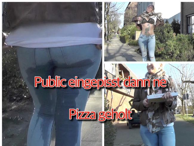 public eingenässt dann ne Pizza geholt