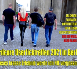 Hardcore USERFICKTREFFEN 2021 in BERLIN | Dieses krasse GB Erlebnis werde ich NIE vergessen…!