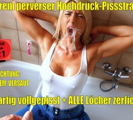 Extrem versauter Hochdruck-Pissstrahl | Erst pervers vollgepisst, dann ALLE Löcher zerfickt!