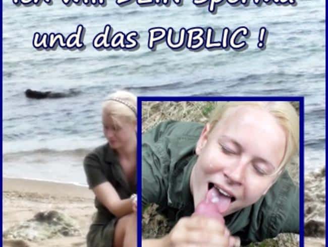 Ich will DEIN Sperma-und das PUBLIC !