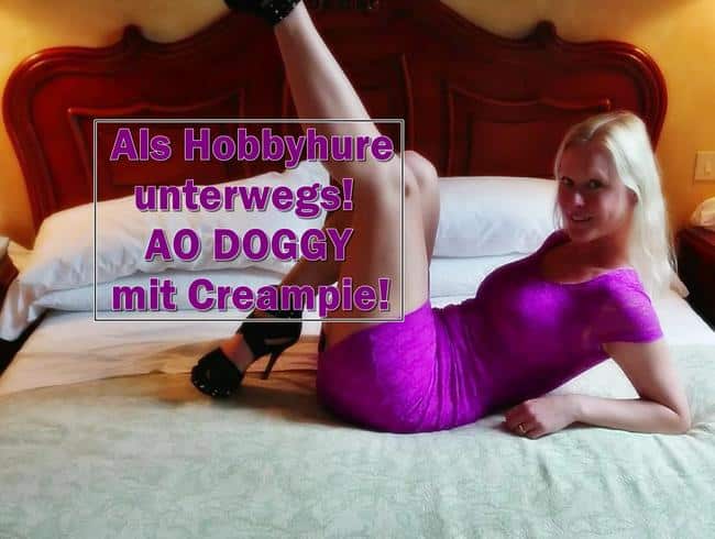 Als HOBBYHURE unterwegs! AO Doggyfick mit Creampie!