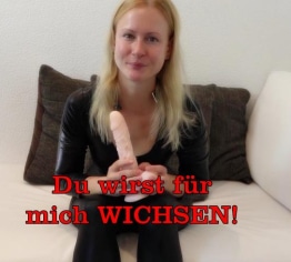 Du wirst für mich WICHSEN!!!