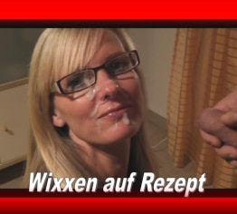 Wixxen auf Rezept…