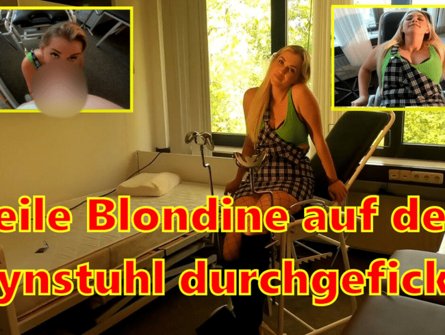 Geile Blondine auf dem Gynstuhl durchgefickt