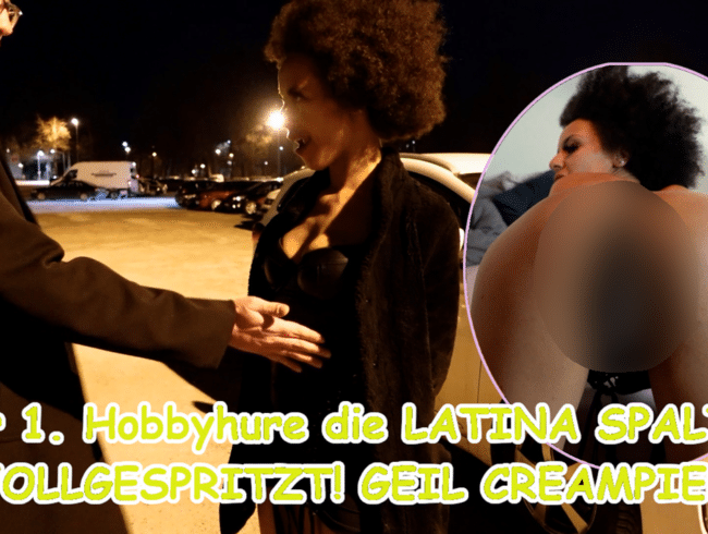 LATINA-CREAMPIE! 1. FICK vom Hobbyhuren-Treff abgegriffen!