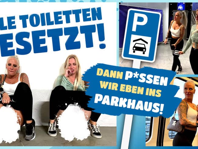 Alle Toiletten besetzt - Dann pissen wir eben ins Parkhaus!