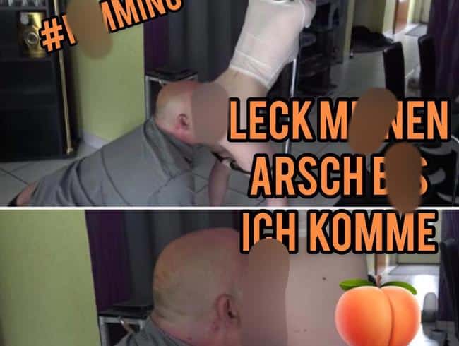 Leck meinen Arsch bis ich komme