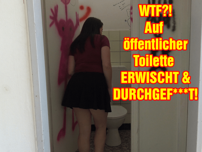 WTF?!! Auf öffentlicher Toilette erwischt und durchgefickt!