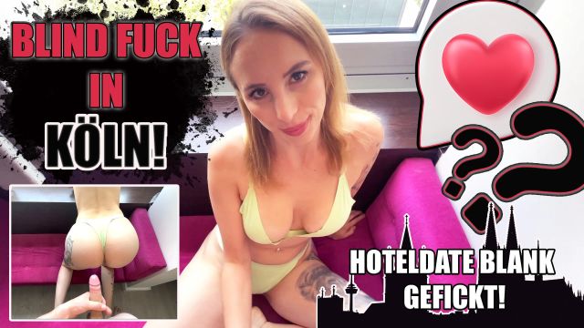 blind-fuck-in-koeln-hoteldate-blank-zerfickt-hannasecret