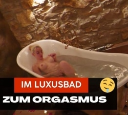 Im Luxusbad zum Orgasmus gekommen