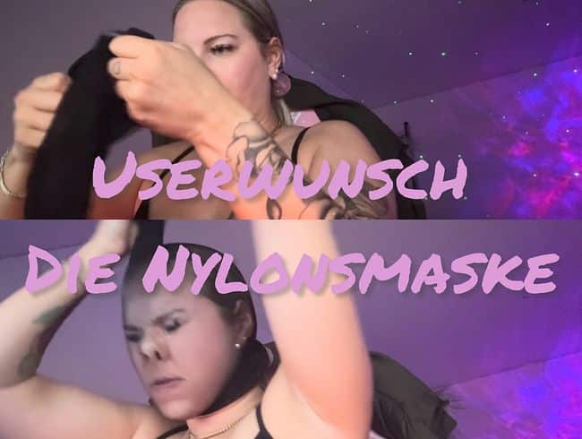 Userwunsch Nylonmaske