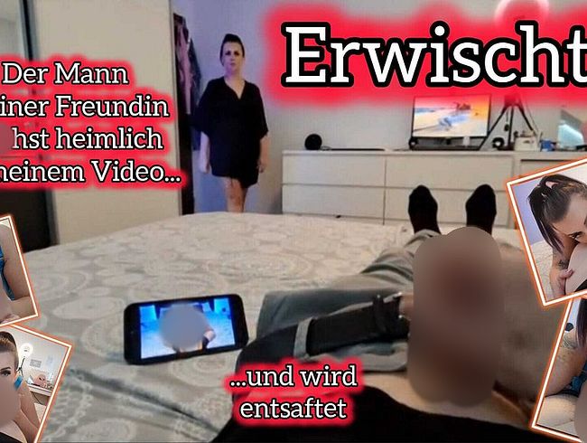 Erwischt - Mann der Freundin wichst zu meinen Video und wird entsaftets