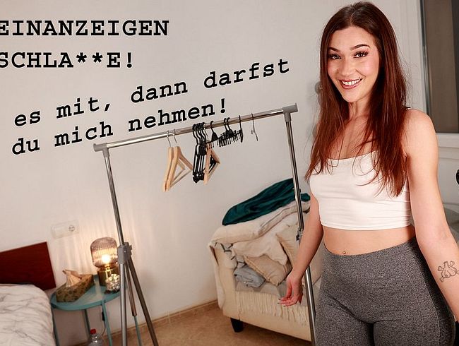 KLEINANZEIGEN SCHLAMPE! Nimm es mit, dann darfst du mich nehmen!